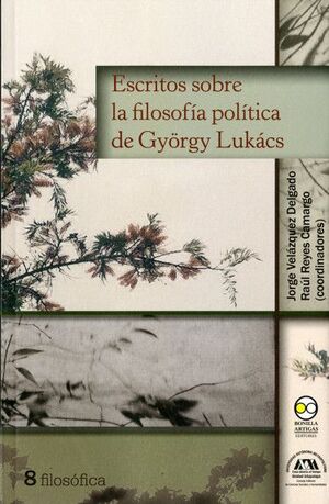 ESCRITOS SOBRE LA FILOSOFÍA POLÍTICA DE GYÖRGY LUKÁCS