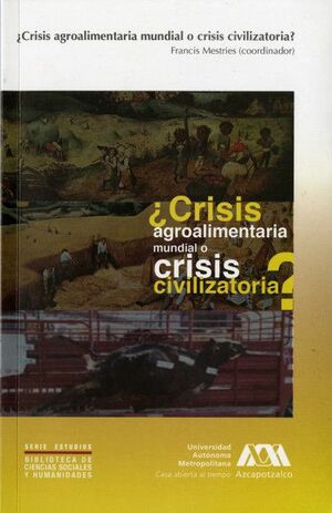 ¿CRISIS AGROALIMENTARIA MUNDIAL O CRISIS CIVILIZATORIA