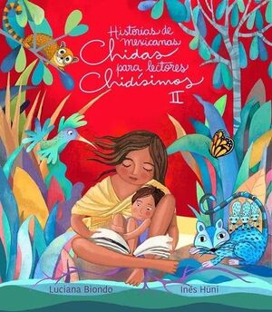 HISTORIAS DE MEXICANAS CHIDAS PARA NIÑAS CHIDÍSIMAS VOL. 2