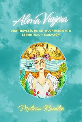 ALMA VIAJERA: UNA TRAVESÍA DE AUTOCONOCIMIENTO ESPIRITUAL Y SANACIÓN