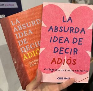 LA ABSURDA IDEA DE DECIR ADIÓS