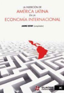 LA INSERCIÓN DE AMÉRICA LATINA EN LA ECONOMÍA INTERNACIONAL
