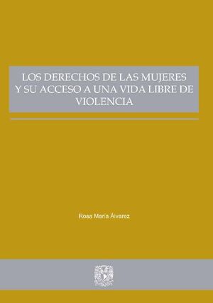 LOS DERECHOS DE LAS MUJERES Y SU ACCESO A UNA VIDA LIBRE DE VIOLENCIA