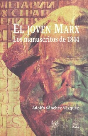 JOVEN MARX, EL. LOS MANUSCRITOS DE 1844
