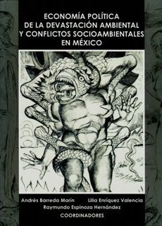 ECONOMÍA POLÍTICA DE LA DEVASTACIÓN AMBIENTAL Y CONFLICTOS SOCIOAMBIENTALES EN MÉXICO