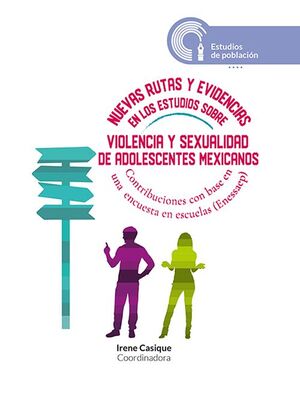 NUEVAS RUTAS Y EVIDENCIAS EN LOS ESTUDIOS SOBRE VIOLENCIA Y SEXUALIDAD DE ADOLESCENTIES MEXICANOS