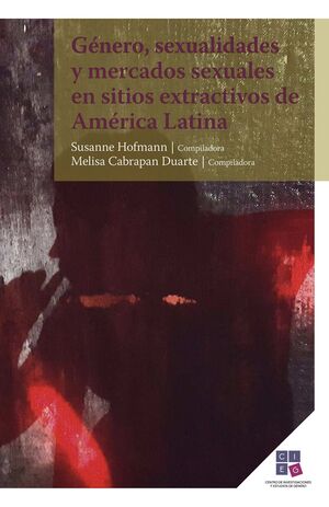 GÉNERO, SEXUALIDADES Y MERCADOS SEXUALES EN SITIO EXTRACTIVOS