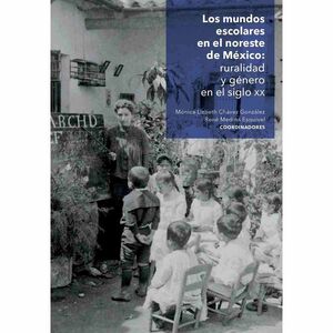 LOS MUNDOS ESCOLARES EN EL NORESTE DE MÉXICO