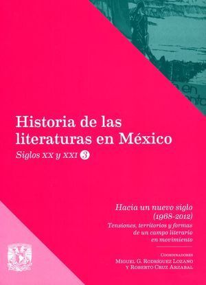 HISTORIA DE LAS LITERATURAS EN MÉXICO. SIGLOS XX Y XXI / VOL. 3 HACIA UN NUEVO SIGLO