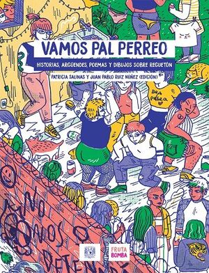 VAMOS PAL PERREO. HISTORIAS, ARGÜENDES, POEMAS Y DIBUJOS SOBRE REGUETÓN