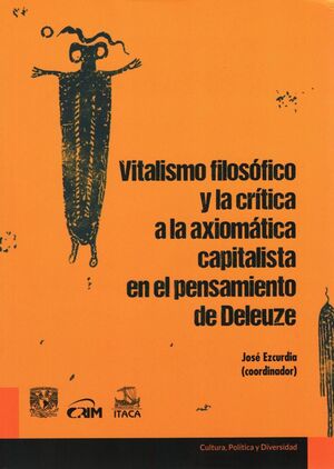 VITALISMO FILOSOFICO Y LA CRITICA A LA AXIOMATICA CAPITALISTA EN EL PENSAMIENTO DE DELEUZE