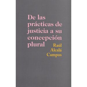 DE LAS PRÁCTICAS DE JUSTICIA A SU CONCEPCIÓN PLURAL