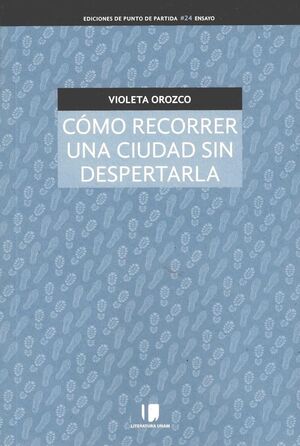 CÓMO RECORRER UNA CIUDAD SIN DESPERTARLA