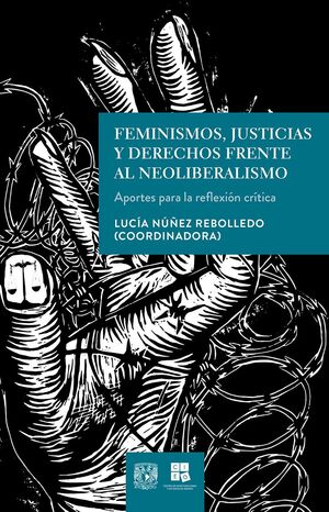 FEMINISMOS, JUSTICIAS Y DERECHOS FRENTE AL NEOLIBERALISMO