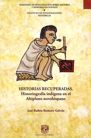 HISTORIAS RECUPERADAS. HISTORIOGRAFÍA INDÍGENA EN EL ALTIPLANO NOVOHISPANO