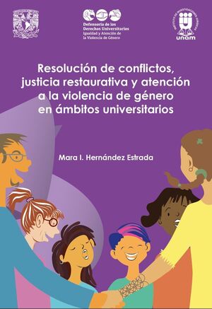 RESOLUCIÓN DE CONFLICTOS, JUSTICIA RESTAURATIVA Y ATENCIÓN A LA VIOLENCIA DE GÉNERO EN ÁMBITOS UNIVERSITARIOS