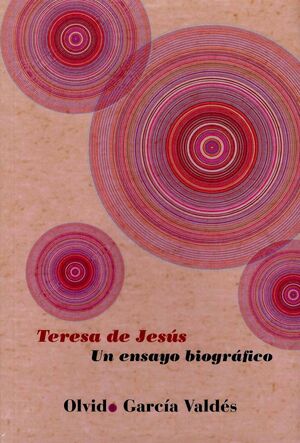 TERESA DE JESÚS. UN ENSAYO BIOGRÁFICO