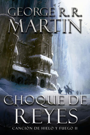 CHOQUE DE REYES ( CANCIÓN DE HIELO Y FUEGO 2 )