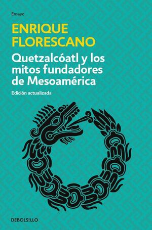 QUETZALCÓALT Y LOS MITOS FUNDADORES DE MESOAMÉRICA