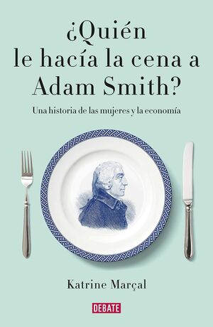 ¿QUIEN LE HACIA LA CENA A ADAM SMITH?