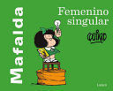 MAFALDA: FEMENINO SINGULAR / MAFALDA: FEMININE SINGULAR