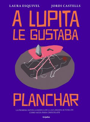 A LUPITA LE GUSTABA PLANCHAR (NOVELA GRÁFICA)