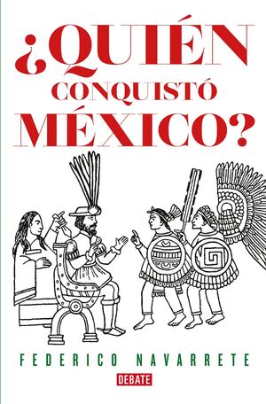 ¿QUIÉN CONQUISTÓ MEXICO?