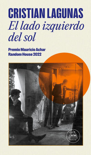EL LADO IZQUIERDO DEL SOL ( PREMIO MAURICIO ACHAR / LITERATURA RANDOM HOUSE 2023 )