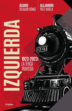 IZQUIERDA: LA TERCA TRAVESÍA / THE LEFT. THE STUBBORN VOYAGE