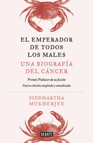 EL EMPERADOR DE TODOS LOS MALES: UNA BIOGRAFÍA DEL CÁNCER