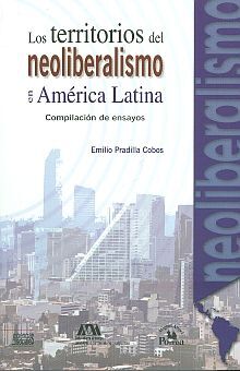 LOS TERRITORIOS DEL NEOLIBERALISMO EN AMÉRICA LATINA. COMPILACIÓN DE ENSAYOS.