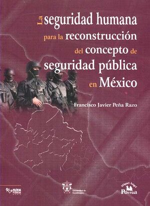 LA SEGURIDAD HUMANA PARA LA RECONSTRUCCIÓN DEL CONCEPTO DE SEGURIDAD PÚBLICA EN MÉXICO