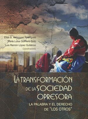 LA TRANSFORMACIÓN DE LA SOCIEDAD OPRESORA : LA PALABRA Y EL DERECHO DE 