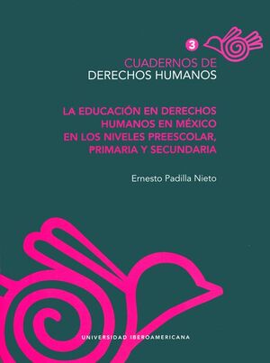 LA EDUCACIÓN EN DERECHOS HUMANOS EN MÉXICO EN LOS NIVELES PREESCOLAR, PRIMARIA Y SECUNDARIA