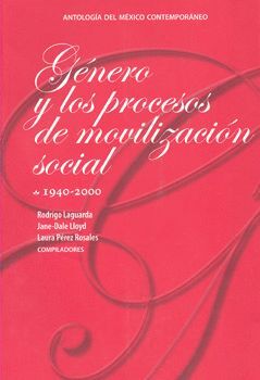 GÉNERO Y LOS PROCESOS DE MOVILIZACIÓN SOCIAL 1940-2000