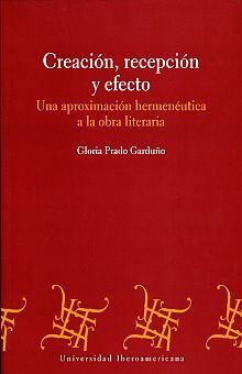 CREACIÓN, RELACIÓN Y EFECTO , UNA APROXIMACIÒN HERMENÈUTICA A LA OBRA LITERARIA