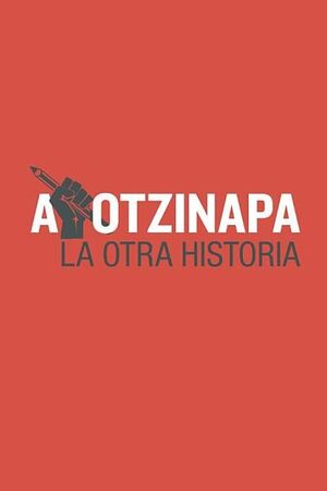 AYOTZINAPA: LA OTRA HISTORIA