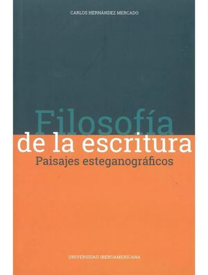 FILOSOFIA DE LA ESCRITURA: PAISAJES ESTEGANOGRAFICOS
