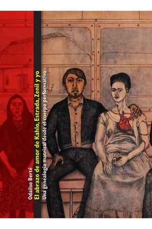 ABRAZO DE AMOR DE KAHLO, ESTRADA, ZENIL Y YO, EL.