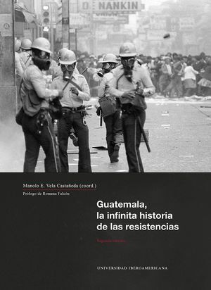 GUATEMALA, LA INFINITA HISTORIA DE LAS RESISTENCIAS