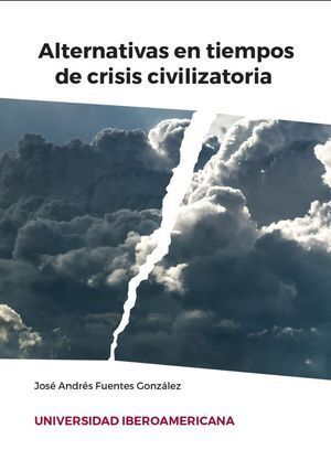 ALTERNATIVAS EN TIEMPOS DE CRISIS CIVILIZATORIA