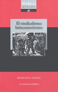 HISTORIA MÍNIMA DE SINDICALISMO LATINOAMERICANO