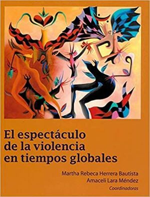 EL ESPECTÁCULO DE LA VIOLENCIA EN TIEMPOS GLOBALES