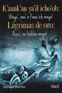LAGRIMAS DE ORO: AQUI, ¡NO HABLES MAYA!