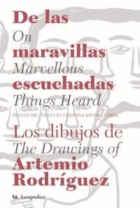 DE LAS MARAVILLAS ESCUCHADAS. LOS DIBUJOS DE ARTEMIO RODRÍGUEZ