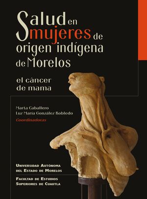 SALUD EN MUJERES DE ORIGEN INDÍGENA DE MORELOS. EL CÁNCER DE MAMA