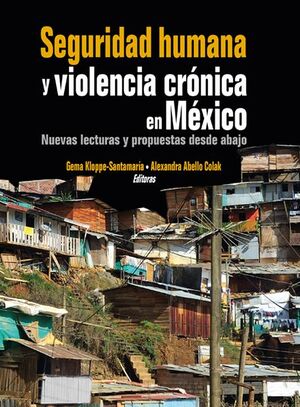 SEGURIDAD HUMANA Y VIOLENCIA CRÓNICA EN MÉXICO