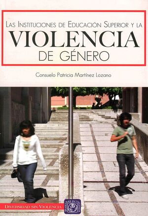 LAS INSTITUCIONES DE EDUCACIÓN SUPERIOR Y LA VIOLENCIA DE GÉNERO