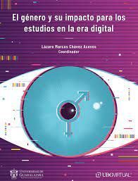 EL GÉNERO Y SU IMPACTO PARA LOS ESTUDIOS EN LA ERA DIGITAL