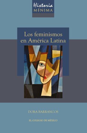 HISTORIA MINIMA DE LOS FEMINISMOS EN AMERICA LATINA